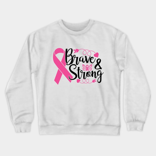 Brave and Strong - Breast Cancer Awareness Pink Cancer Ribbon Support Crewneck Sweatshirt by Color Me Happy 123